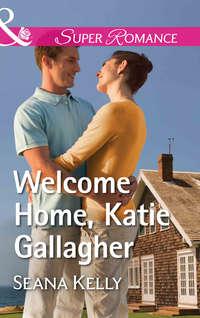 Welcome Home, Katie Gallagher - Seana Kelly