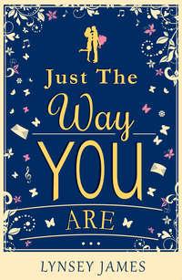 Just The Way You Are, Lynsey  James аудиокнига. ISDN42432970