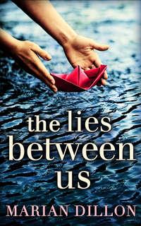 The Lies Between Us - Marian Dillon