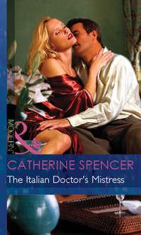 The Italian Doctor′s Mistress, Catherine  Spencer аудиокнига. ISDN42433226
