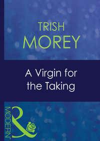 A Virgin For The Taking, Trish Morey аудиокнига. ISDN42433290