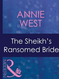 The Sheikh′s Ransomed Bride, Annie West аудиокнига. ISDN42433450