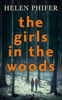 The Girls In The Woods, Helen  Phifer аудиокнига. ISDN42433482