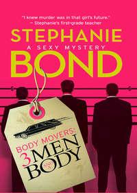 Body Movers: 3 Men and a Body, Stephanie  Bond audiobook. ISDN42433562