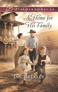 A Home for His Family - Jan Drexler