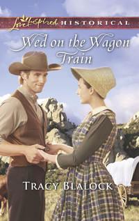 Wed On The Wagon Train, Tracy  Blalock audiobook. ISDN42433754