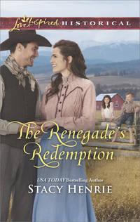 The Renegade′s Redemption - Stacy Henrie