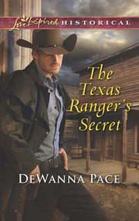 The Texas Ranger′s Secret - Dewanna Pace