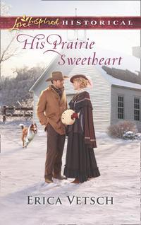 His Prairie Sweetheart - Erica Vetsch