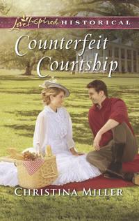 Counterfeit Courtship - Christina Miller