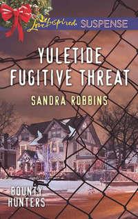 Yuletide Fugitive Threat, Sandra  Robbins audiobook. ISDN42434290