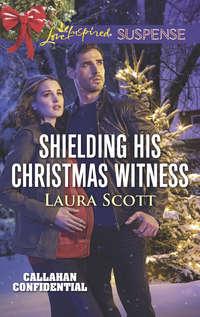 Shielding His Christmas Witness - Laura Scott