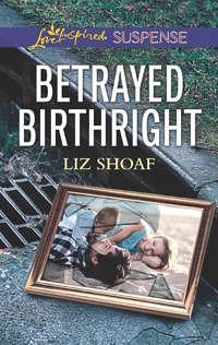 Betrayed Birthright, Liz  Shoaf audiobook. ISDN42434650