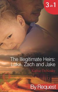 The Illegitimate Heirs: Luke, Zach and Jake: Bossman Billionaire - Kathie DeNosky