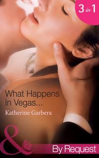 What Happens In Vegas...: His Wedding-Night Wager - Katherine Garbera