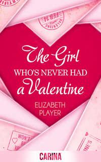 The Girl Who′s Never Had A Valentine, Elizabeth  Player аудиокнига. ISDN42434906