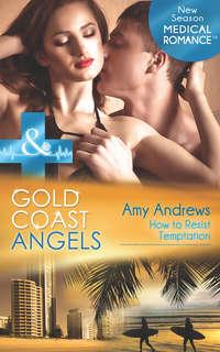 Gold Coast Angels: How to Resist Temptation, Amy  Andrews audiobook. ISDN42434954