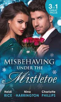 Misbehaving Under the Mistletoe: On the First Night of Christmas... / Secrets of the Rich & Famous / Truth-Or-Date.com, Heidi Rice аудиокнига. ISDN42435050