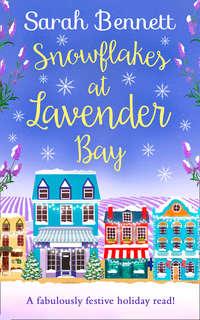Snowflakes at Lavender Bay: A perfectly uplifting 2018 Christmas read from bestseller Sarah Bennett!, Sarah  Bennett audiobook. ISDN42435162