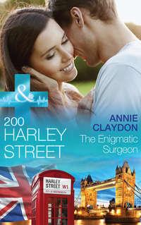 200 Harley Street: The Enigmatic Surgeon - Annie Claydon