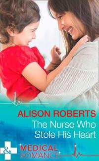 The Nurse Who Stole His Heart, Alison Roberts аудиокнига. ISDN42435450