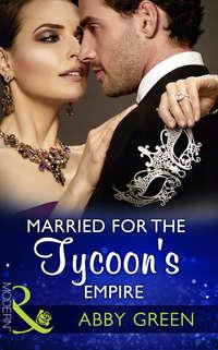 Married For The Tycoon′s Empire, Эбби Грин audiobook. ISDN42435506