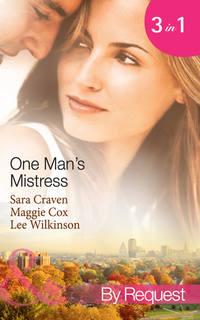 One Man′s Mistress: One Night with His Virgin Mistress / Public Mistress, Private Affair / Mistress Against Her Will, Сары Крейвен аудиокнига. ISDN42435610