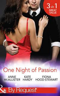One Night of Passion: The Night that Changed Everything / Champagne with a Celebrity / At the French Barons Bidding - Kate Hardy