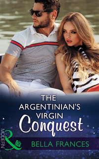 The Argentinians Virgin Conquest, Bella Frances аудиокнига. ISDN42435946