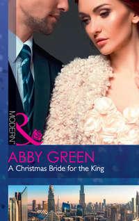 A Christmas Bride For The King, Эбби Грин аудиокнига. ISDN42435986