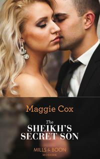 The Sheikh′s Secret Son - Maggie Cox