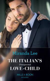 The Italian′s Unexpected Love-Child, Miranda Lee аудиокнига. ISDN42436122