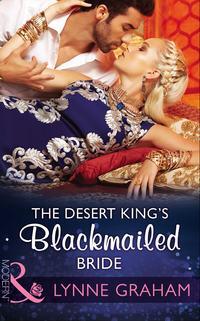 The Desert Kings Blackmailed Bride - Линн Грэхем