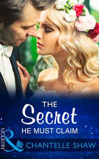 The Secret He Must Claim, Шантель Шоу аудиокнига. ISDN42436242