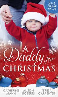 A Daddy For Christmas: Yuletide Baby Surprise / Maybe This Christmas...? / The Sheriff′s Doorstep Baby, Alison Roberts audiobook. ISDN42436274