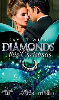 Say it with Diamonds...this Christmas: The Guardian′s Forbidden Mistress / The Sicilian′s Christmas Bride / Laying Down the Law, Sandra Marton audiobook. ISDN42436394