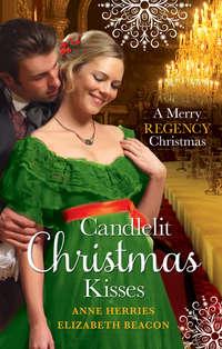 Candlelit Christmas Kisses: Captain Moorcrofts Christmas Bride / Governess Under the Mistletoe - Anne Herries