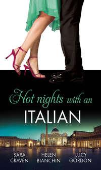 Hot Nights with...the Italian: The Santangeli Marriage / The Italian’s Ruthless Marriage Command / Veretti′s Dark Vengeance - Сара Крейвен