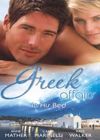 Greek Affairs: In His Bed: Sleeping with a Stranger / Blackmailed into the Greek Tycoons Bed / Bedded by the Greek Billionaire, Anne  Mather audiobook. ISDN42436706