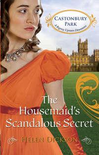 The Housemaid’s Scandalous Secret, Хелен Диксон audiobook. ISDN42436714