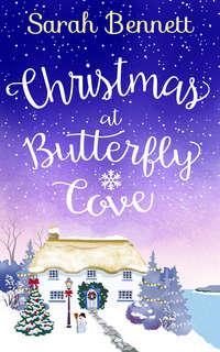 Christmas at Butterfly Cove: A delightfully feel-good festive romance! - Sarah Bennett