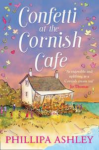 Confetti at the Cornish Café: The perfect summer romance for 2018 , Phillipa  Ashley audiobook. ISDN42436890