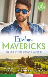 Italian Mavericks: Bound By The Italian′s Bargain: The Italian′s Ruthless Seduction / Bound to the Tuscan Billionaire / Bought by Her Italian Boss, Susan  Stephens аудиокнига. ISDN42437082