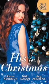 His For Christmas: Christmas in Da Contis Bed / His Until Midnight / The Most Expensive Night of Her Life - Nikki Logan
