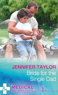 Bride For The Single Dad, Jennifer  Taylor аудиокнига. ISDN42437306