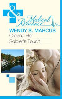 Craving Her Soldiers Touch - Wendy Marcus