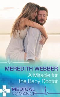 A Miracle For The Baby Doctor, Meredith  Webber audiobook. ISDN42437546