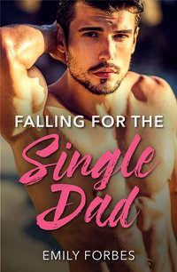 Falling For The Single Dad: A Single Dad Romance, Emily  Forbes аудиокнига. ISDN42437554