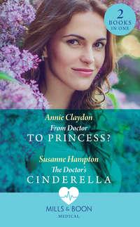 From Doctor To Princess?: From Doctor to Princess? / The Doctor′s Cinderella