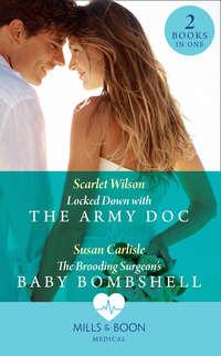 Locked Down With The Army Doc: Locked Down with the Army Doc / The Brooding Surgeon′s Baby Bombshell, Susan Carlisle audiobook. ISDN42437602